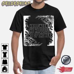 Halloween The Happinest Time Of The Year Holiday Halloween T-Shirt