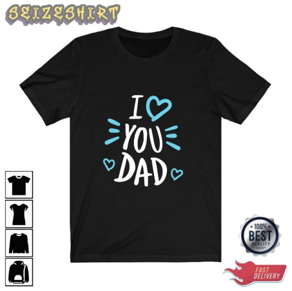 I Love Dad Gift For Dad Graphic Tee