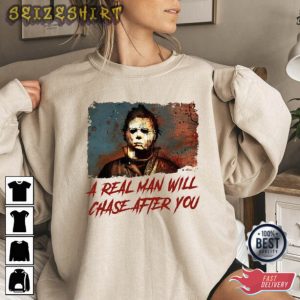 A Real Man Will Chase After You Holiday Halloween T-Shirt