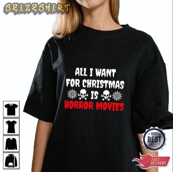 All I Want For Christmas Is Horror Movies Christmas Tee Shirt