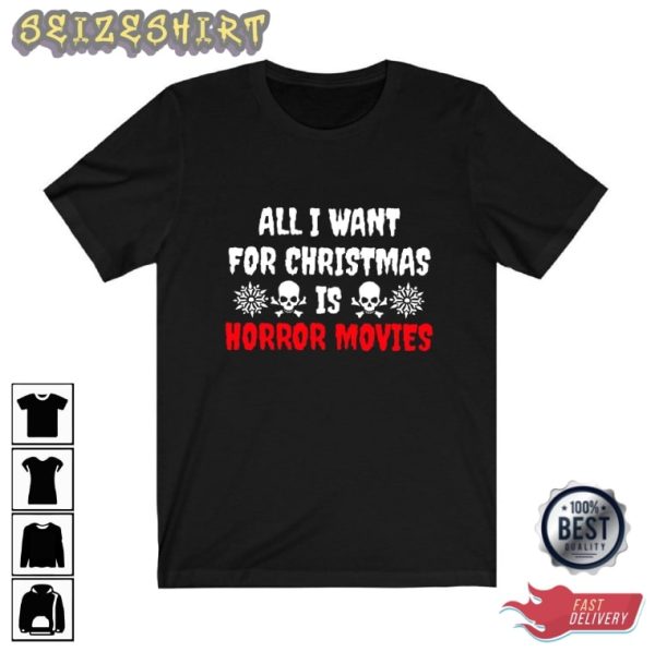 All I Want For Christmas Is Horror Movies Christmas Tee Shirt