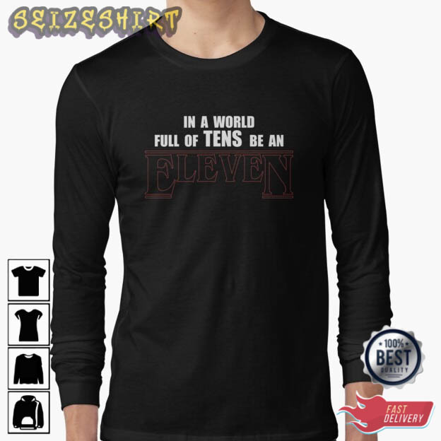 In A World Full Of Tens Be An Eleven Movie T-Shirt