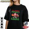 Unwrapping Presents Is My Cardio Christmas Tee Shirt