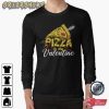 Pizza Is My Valentine Holiday Valentine’s Day T-Shirt
