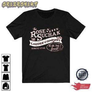 Rose Suchak Ladder Company Since 1899 Best Graphic Tee