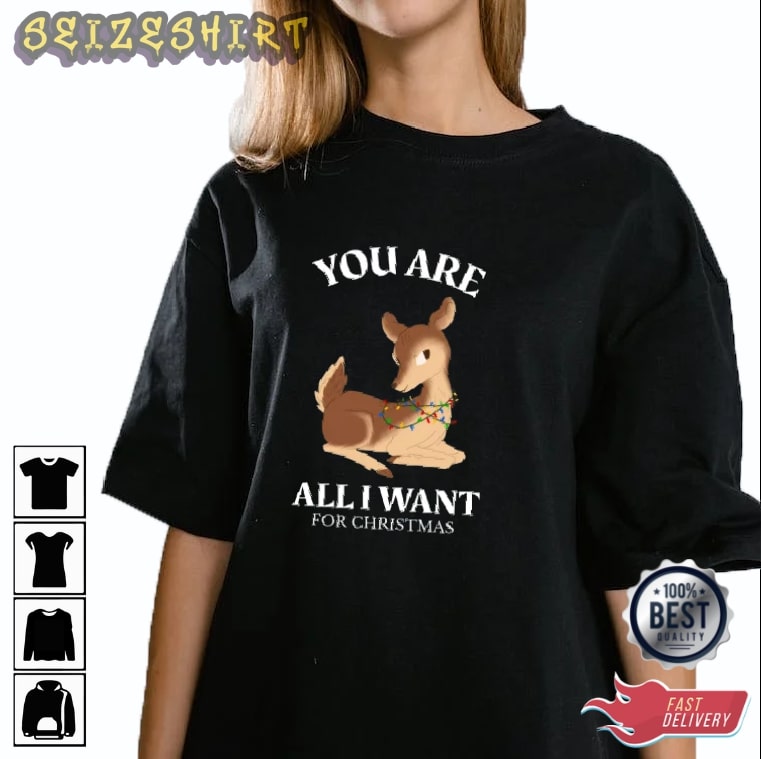 You Are All I Want Chritsmas Best Graphic Tee 