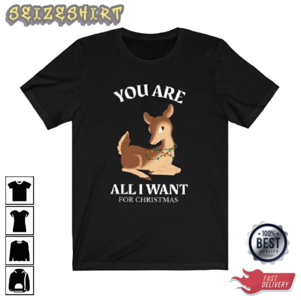 You Are All I Want Chritsmas Best Graphic Tee