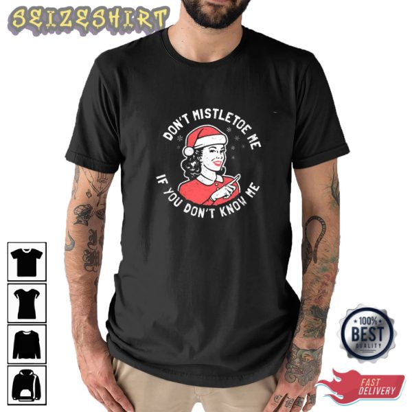 Dont Mistlede Me If You Dont Know Me Christmas Graphic Tee