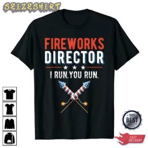 Fireworks Director I Run You Run Independent Day T-Shirt