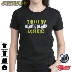 This Is My Blank Blank Costume Holiday Halloween T-Shirt