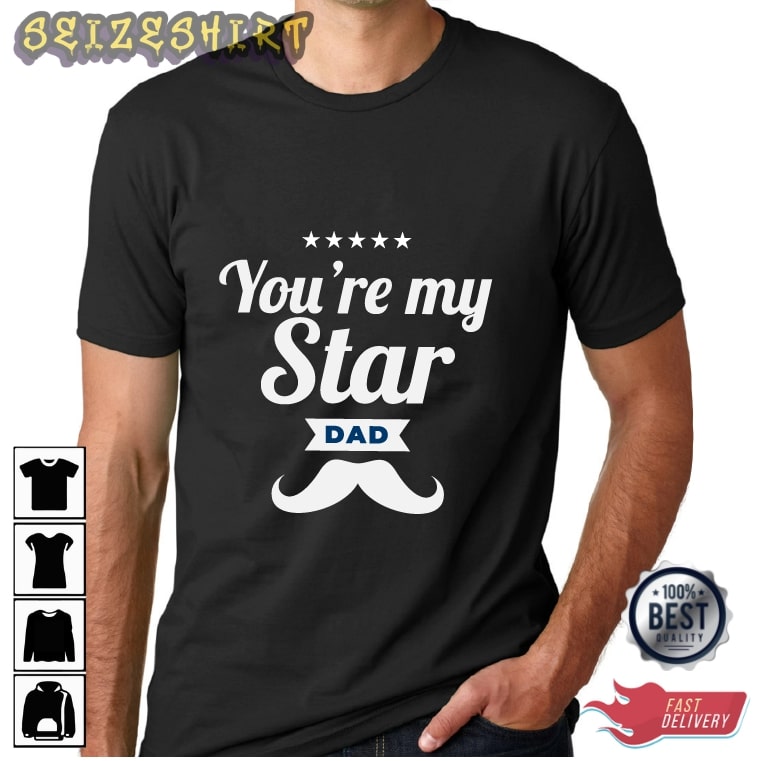 You Are My Star Dad Gift For Dad Graphic Tee