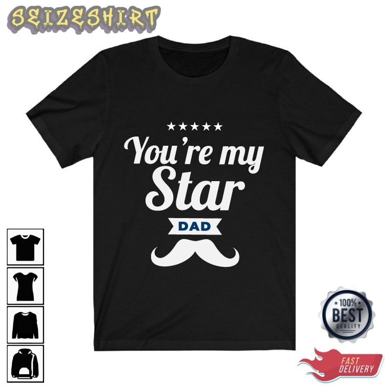 You Are My Star Dad Gift For Dad Graphic Tee