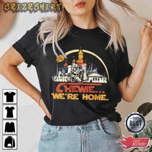Chewie We’re Home Chewbacca Star Wars Movie T-Shirt