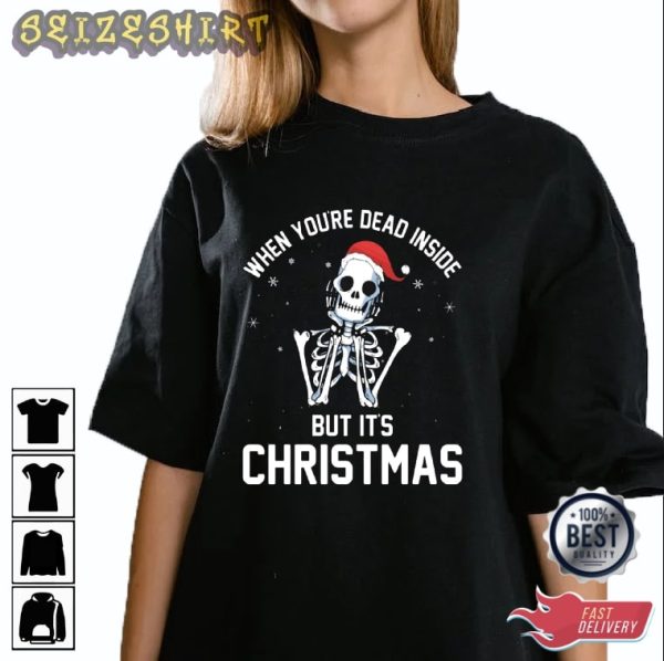 When Youre Dead Inside But Its Christmas Graphic Tee