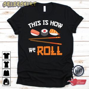 Anime Kawaii Asian Food This Is How I Roll Funny Sushi Merch T-Shirt