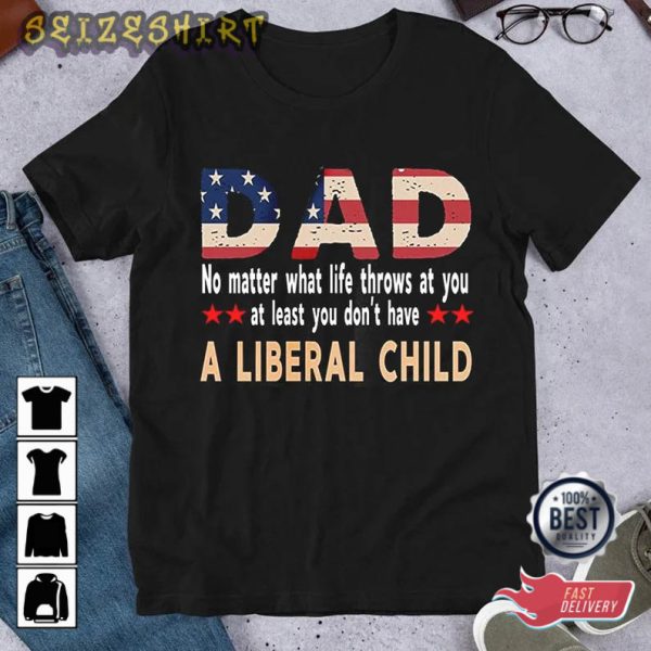 A Liberal Child T-shirt Design For Dad