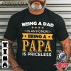 Being A Dad Is An Honor Being A Papa Is Priceless T-Shirt