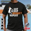 Eat Sleep Basket Repeat Basketball Player T Shirt