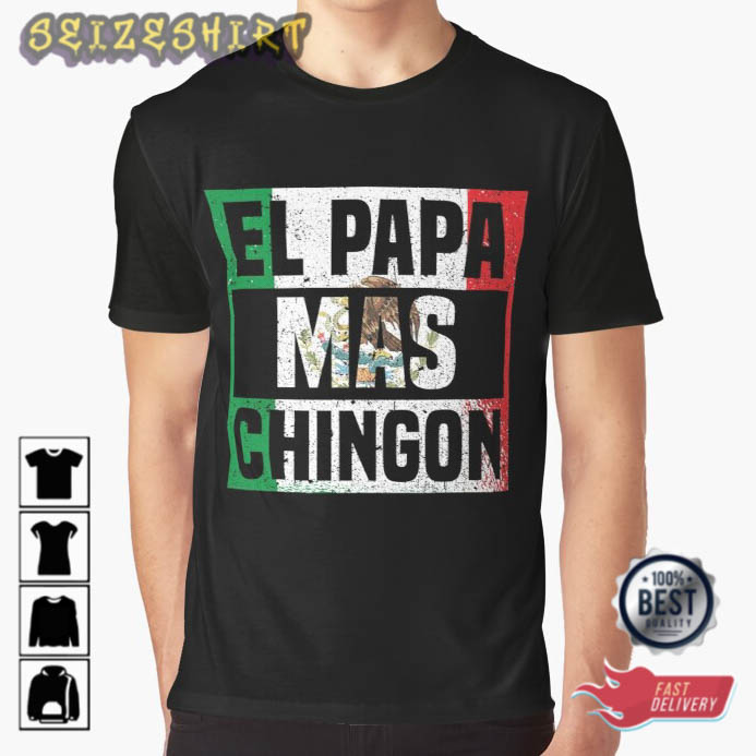 El Papa Mas Chingon Mexican Flag Cinco De Mayo T-Shirt