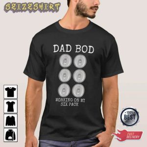 Fathers Day Dad Bod Working On My Six Pack Funny Beer T-Shirt