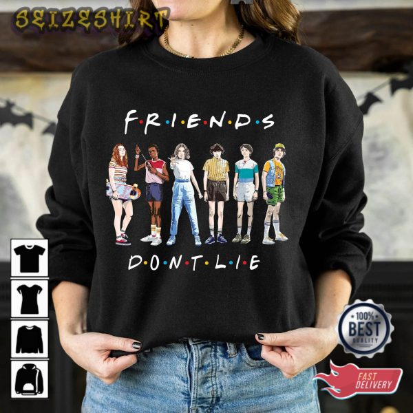 Friends Don’t Lie Stranger Friends Shirt
