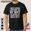 I Don’t Always Listen To My Wife T-Shirt