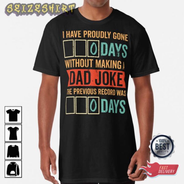 I Have Gone 0 Days Without Making A Dad Joke T-Shirt
