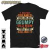 I Never Dreamed That One Day I’d Become A Grumpy Old Man T-Shirt
