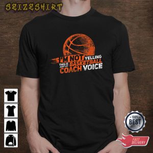 I’m Not Yelling Basketball Coach Voice – Basketball Coaching T-Shirt_2