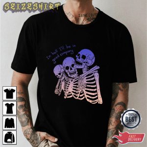In hell I'll Be In Good Company Skeleton GraphicTee