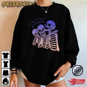 In hell I'll Be In Good Company Skeleton GraphicTee