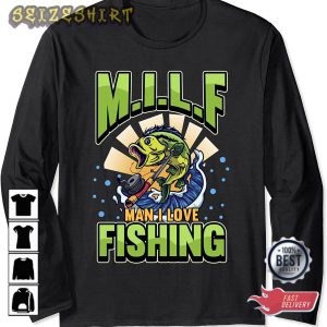 MILF, Man I love Fishing, Fathers Day Gift T-Shirt