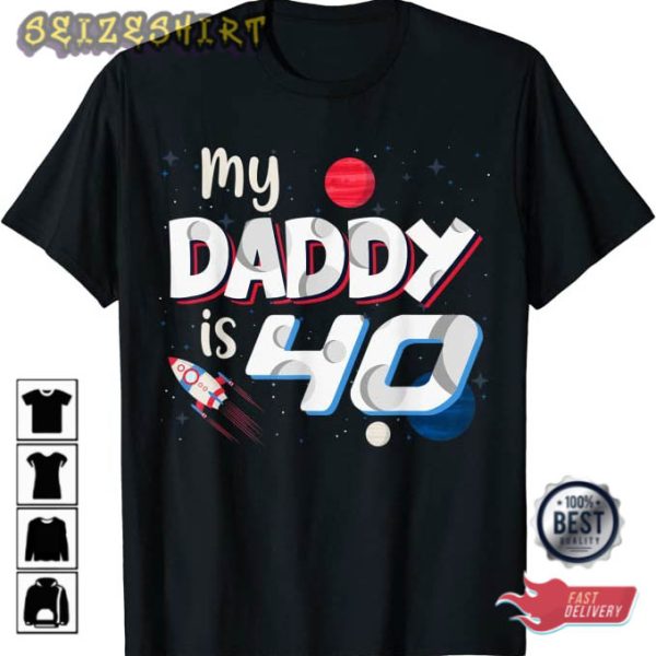 My Daddy Is 40 Years Happy 40th Birthday T-Shirt