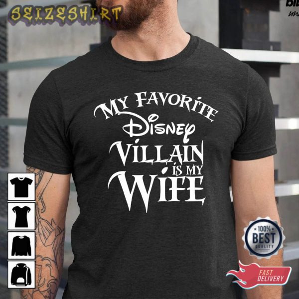 My favorite Disney Villain is My Wife Disney T shirt