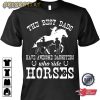 The Best Dads Have Daughters Who Ride Horses T-Shirt