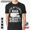 This Is My Camping Shirt Camping Gift T-Shirt
