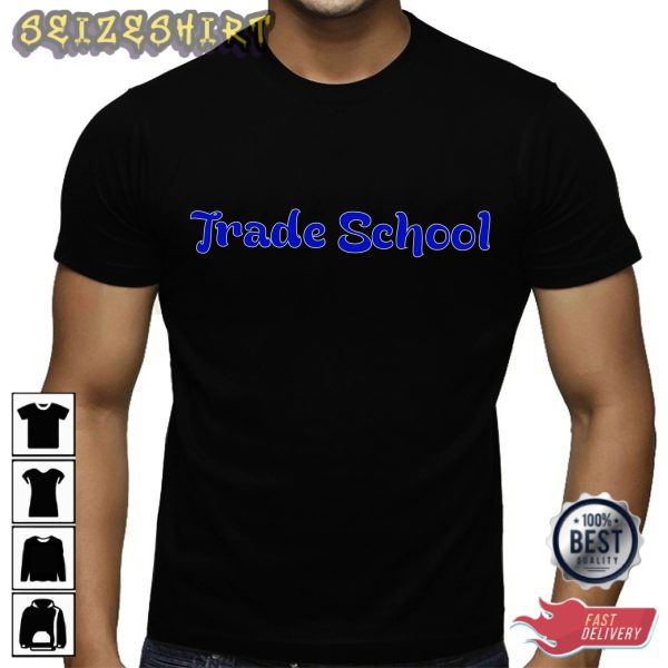 Trade School Tee-Back to School Shirt