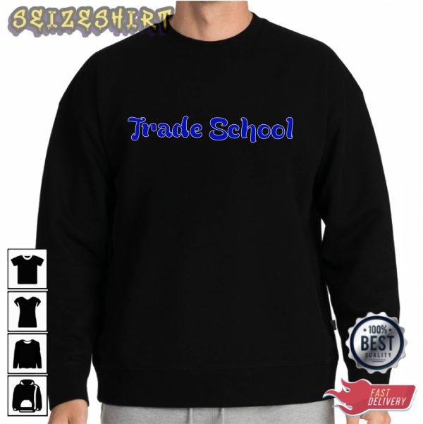 Trade School Tee-Back to School Shirt