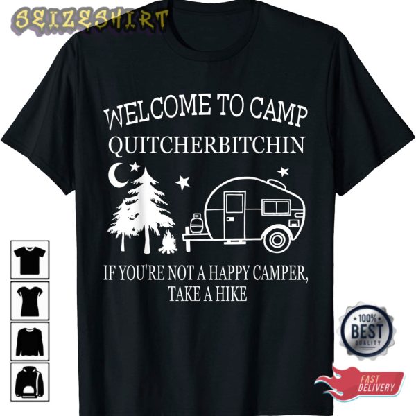 Welcome To Camp Quitcherbitchin Funny Camping Gift T-Shirt