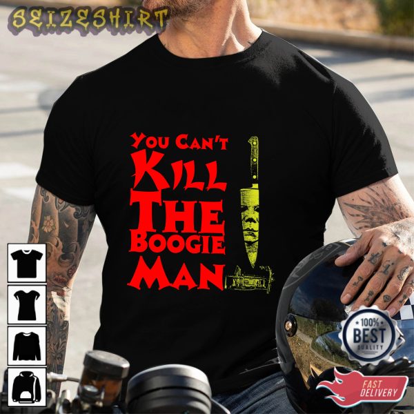 You Can’t Kill The Boogie Man Michael Myers Shirt