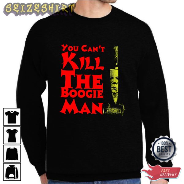 You Can’t Kill The Boogie Man Michael Myers Shirt