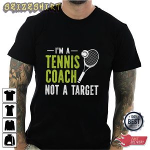 Im A Tennis Coach Not A Target Graphic Tee