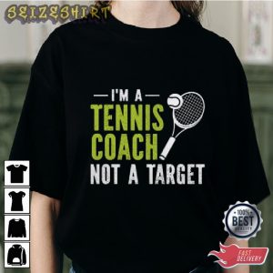 Im A Tennis Coach Not A Target Graphic Tee
