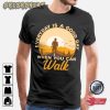 Inspired Quotes Walking T-shirt Design