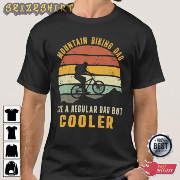 Mountain Biking Dad Like A Regular Dad But Cooler Graphic Tee