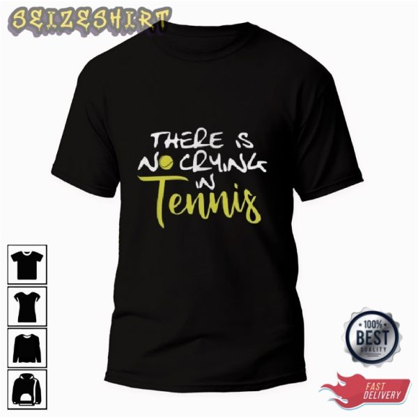 There Is No Crying In Tennis Sport Graphic Tee