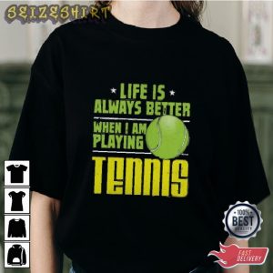 When I Am Playing Tennis T-Shirt