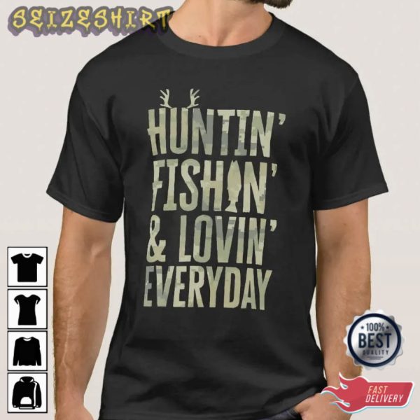 Hunting Fishing Loving Every Day Graphic Tee