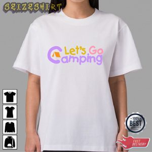 Let's Go Camping - Gifts For Camper T-shirt