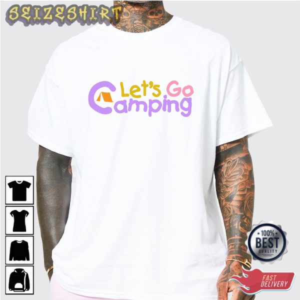 Let’s Go Camping – Gifts For Camper T-shirt